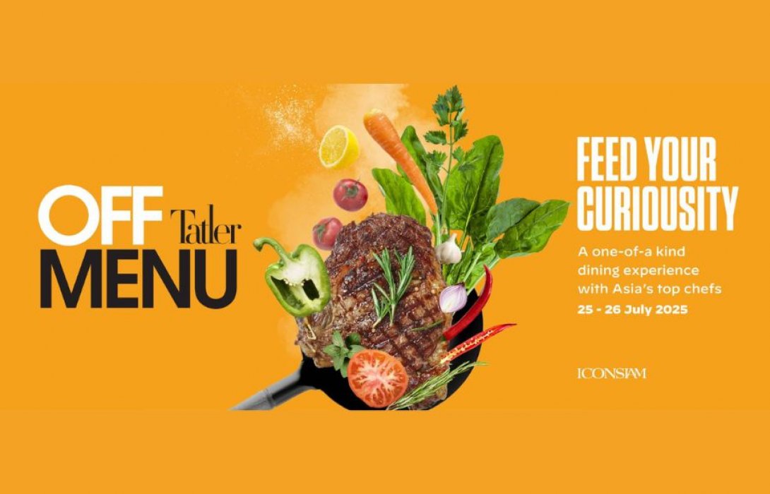 Tatler Off Menu 2025 กลับมาอีกครั้ง ณ ICONSIAMภายใต้ธีม ‘Green Gastronomy’ รวมเชฟ Fine Dining แถวหน้าจากทั่วประเทศ