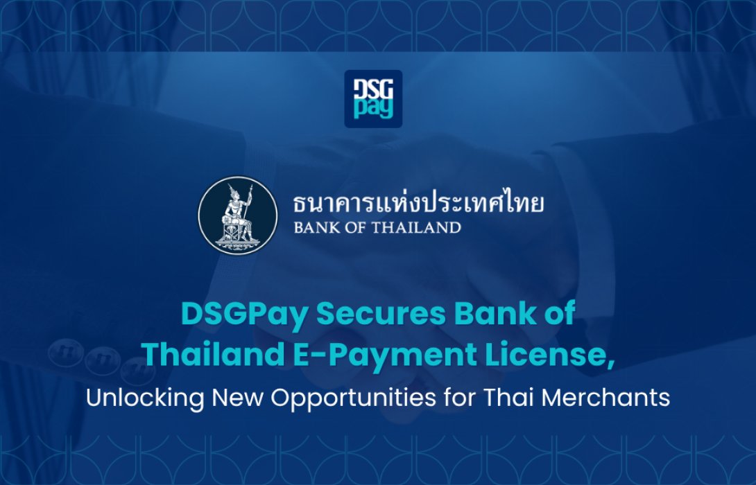DSGPay ได้รับใบอนุญาตประกอบธุรกิจบริการรับชำระเงินทางอิเล็กทรอนิกส์ (E-Payment License) จากธนาคารแห่งประเทศไทยเสริมศักยภาพธุรกิจไทย สู่โอกาสใหม่ในตลาดโลก  